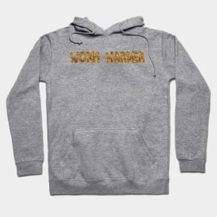 Work Harder ! Hoodie